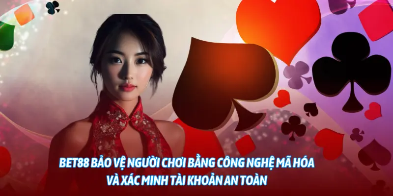 BET88 bảo vệ người chơi bằng công nghệ mã hóa và xác minh tài khoản an toàn