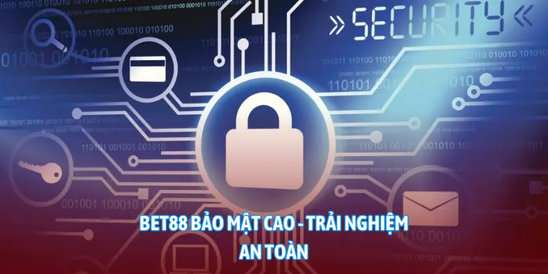 BET88 bảo mật cao - trải nghiệm an toàn